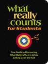 What Really Counts for Students (eBook): Your Guide to Discovering What's Most Important in Life and Letting Go of the Rest